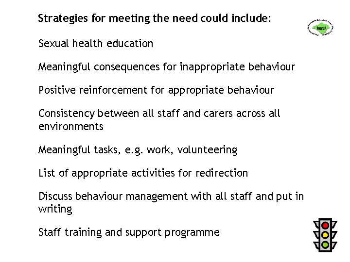 Strategies for meeting the need could include: Sexual health education Meaningful consequences for inappropriate