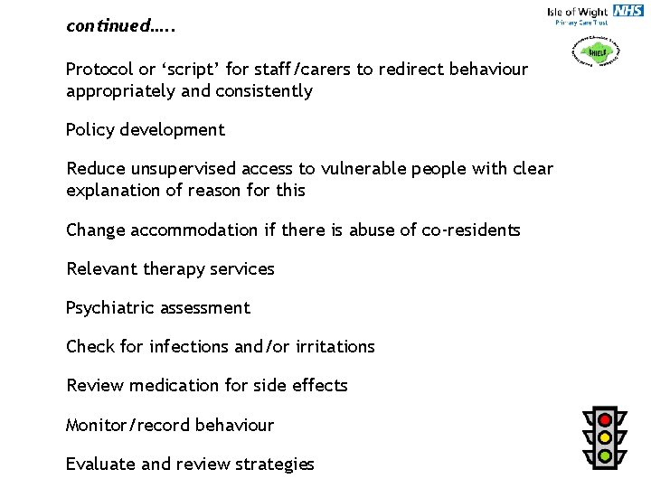 continued…. . Protocol or ‘script’ for staff/carers to redirect behaviour appropriately and consistently Policy