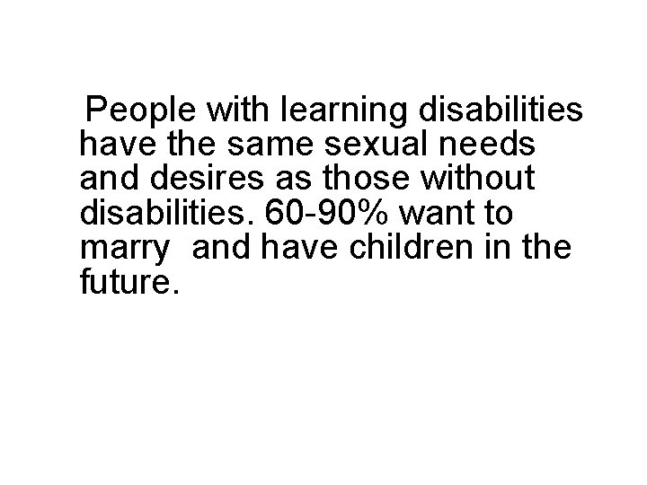 People with learning disabilities have the same sexual needs and desires as those without