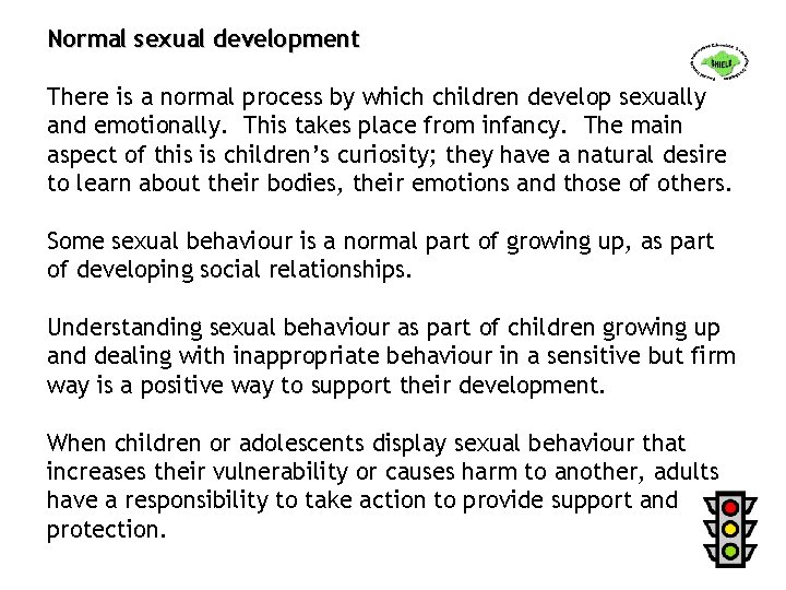 Normal sexual development There is a normal process by which children develop sexually and