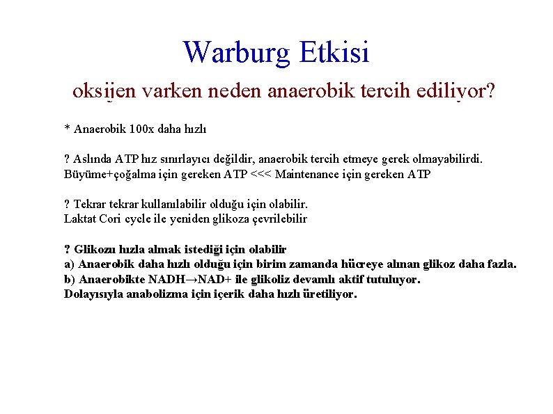  Warburg Etkisi oksijen varken neden anaerobik tercih ediliyor? * Anaerobik 100 x daha