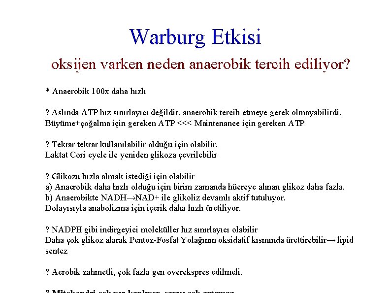  Warburg Etkisi oksijen varken neden anaerobik tercih ediliyor? * Anaerobik 100 x daha