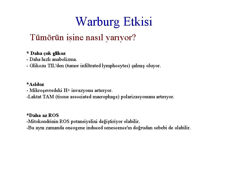  Warburg Etkisi Tümörün işine nasıl yarıyor? * Daha çok glikoz - Daha hızlı