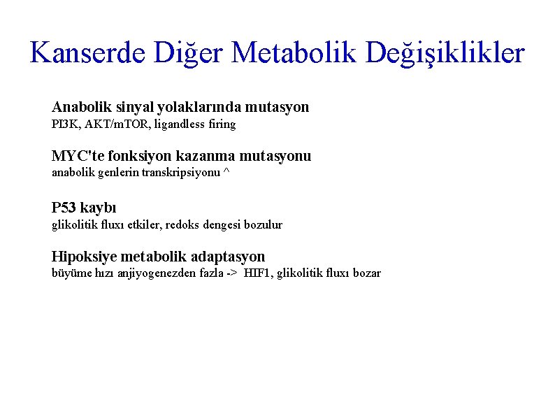 Kanserde Diğer Metabolik Değişiklikler Anabolik sinyal yolaklarında mutasyon PI 3 K, AKT/m. TOR, ligandless