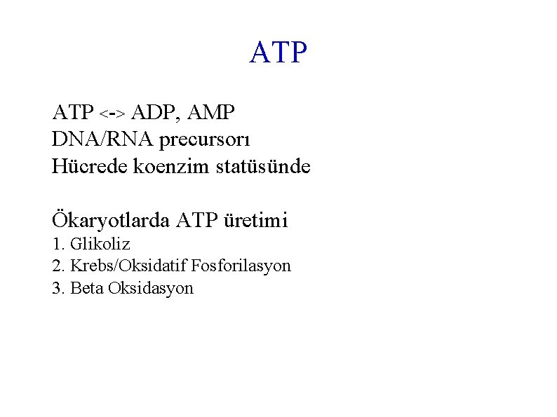 ATP <-> ADP, AMP DNA/RNA precursorı Hücrede koenzim statüsünde Ökaryotlarda ATP üretimi 1. Glikoliz