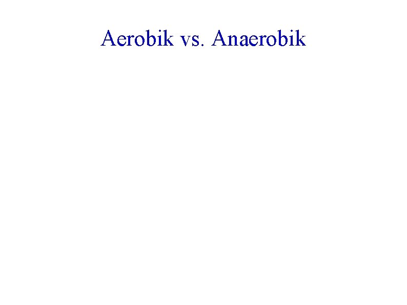 Aerobik vs. Anaerobik 