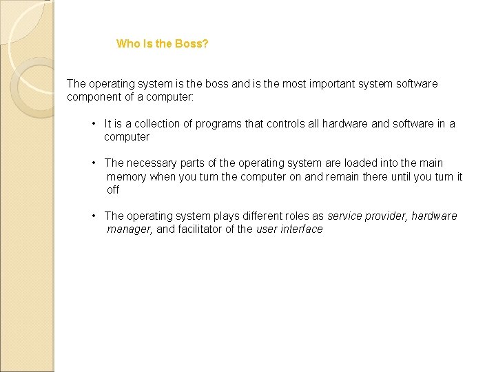 Who Is the Boss? The operating system is the boss and is the most