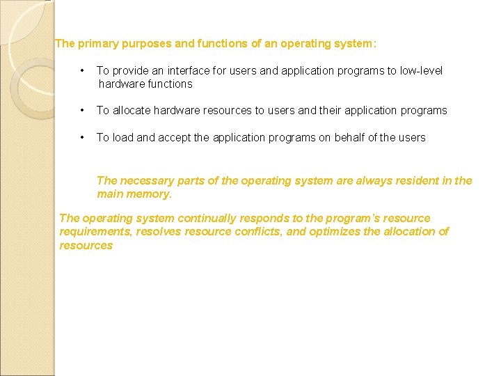 The primary purposes and functions of an operating system: • To provide an interface