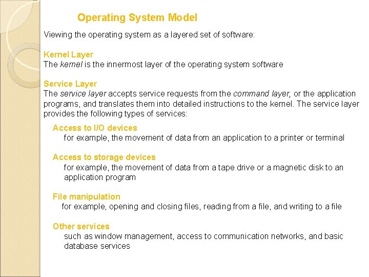 Operating System Model Viewing the operating system as a layered set of software: Kernel