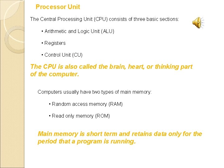 Processor Unit The Central Processing Unit (CPU) consists of three basic sections: • Arithmetic