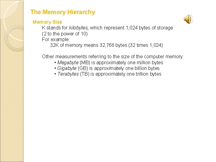 The Memory Hierarchy Memory Size K stands for kilobytes, which represent 1, 024 bytes