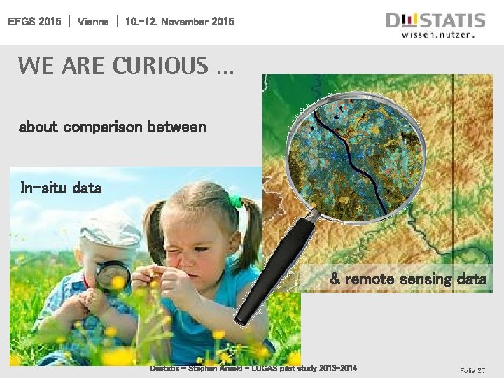 EFGS 2015 | Vienna | 10. -12. November 2015 We are curious … about