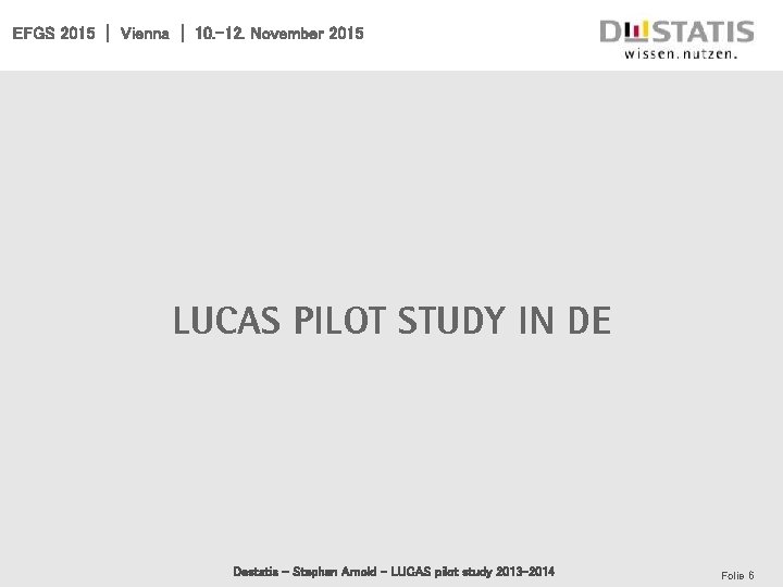 EFGS 2015 | Vienna | 10. -12. November 2015 LUCAS pilot study in DE