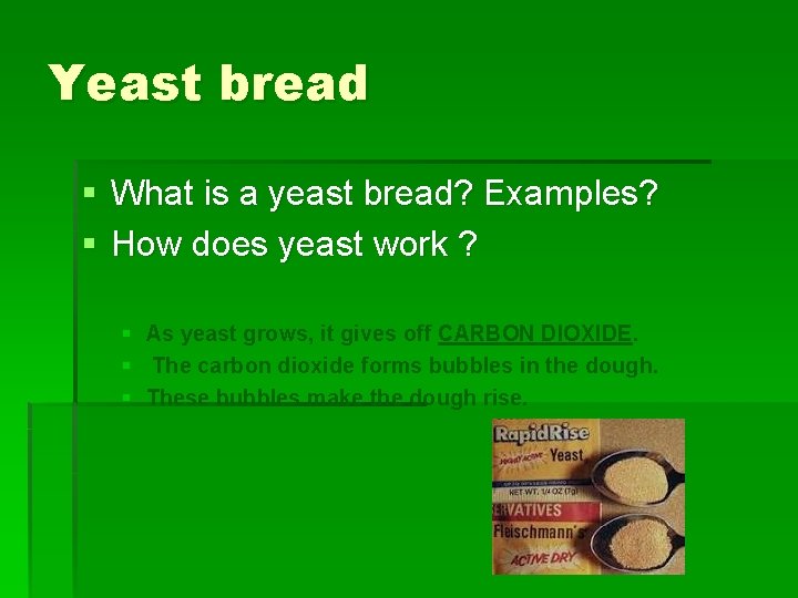 Yeast bread § What is a yeast bread? Examples? § How does yeast work