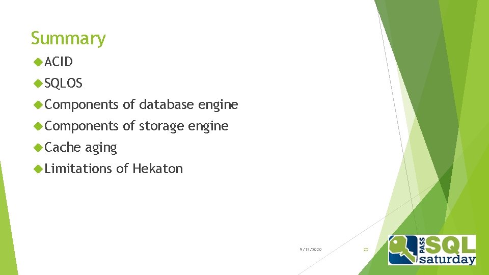 Summary ACID SQLOS Components of database engine Components of storage engine Cache aging Limitations