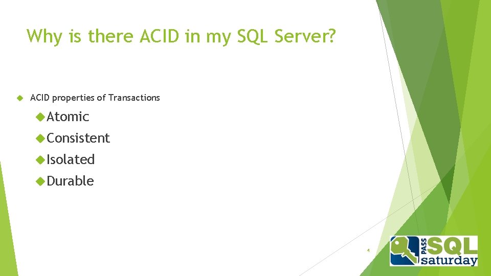 Why is there ACID in my SQL Server? ACID properties of Transactions Atomic Consistent