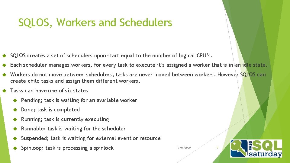 SQLOS, Workers and Schedulers SQLOS creates a set of schedulers upon start equal to SQLOS, Workers and Schedulers SQLOS creates a set of schedulers upon start equal to