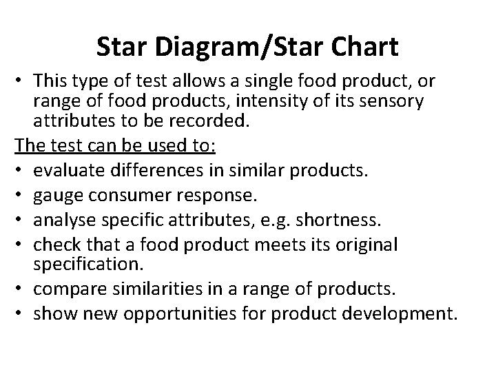 Star Diagram/Star Chart • This type of test allows a single food product, or