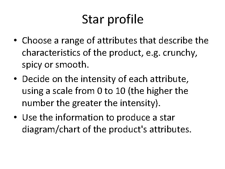 Star profile • Choose a range of attributes that describe the characteristics of the