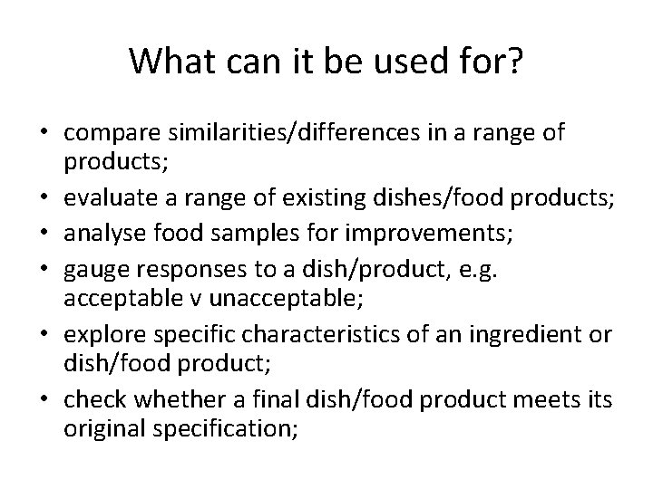 What can it be used for? • compare similarities/differences in a range of products;