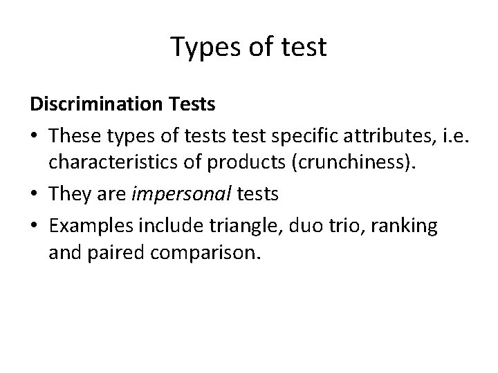 Types of test Discrimination Tests • These types of tests test specific attributes, i.