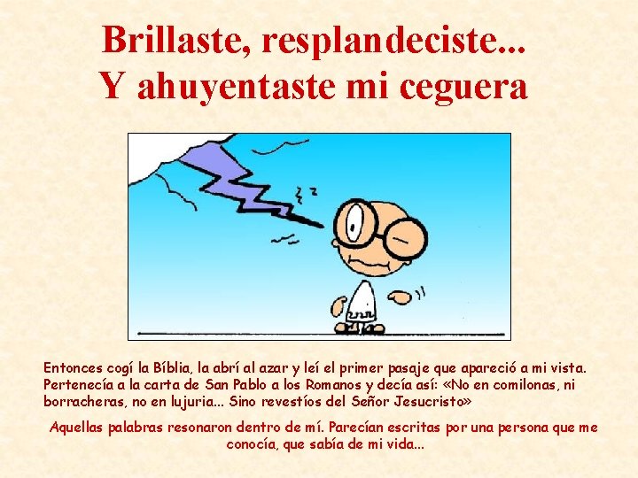 Brillaste, resplandeciste. . . Y ahuyentaste mi ceguera Entonces cogí la Bíblia, la abrí