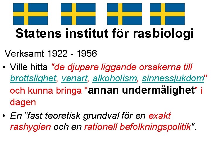 Statens institut för rasbiologi Verksamt 1922 - 1956 • Ville hitta "de djupare liggande