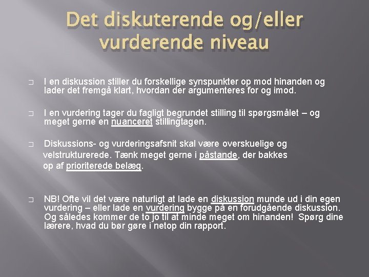 Det diskuterende og/eller vurderende niveau � I en diskussion stiller du forskellige synspunkter op