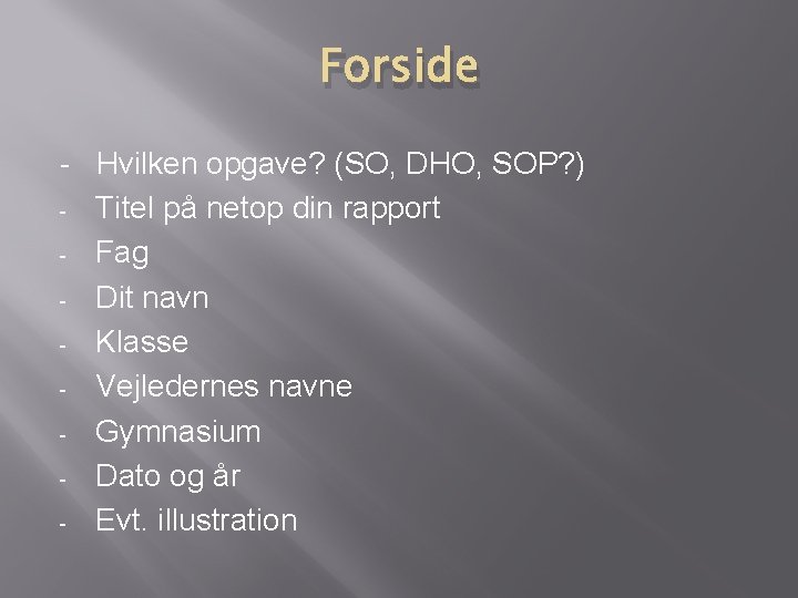 Forside - Hvilken opgave? (SO, DHO, SOP? ) - Titel på netop din rapport