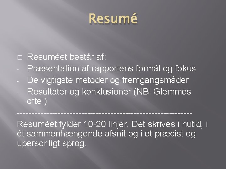 Resuméet består af: - Præsentation af rapportens formål og fokus - De vigtigste metoder