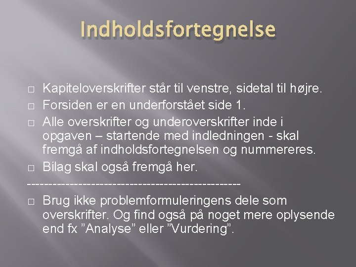 Indholdsfortegnelse Kapiteloverskrifter står til venstre, sidetal til højre. � Forsiden er en underforstået side