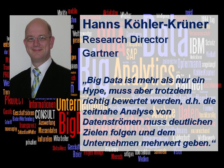 Hanns Köhler-Krüner Research Director Gartner „Big Data ist mehr als nur ein Hype, muss