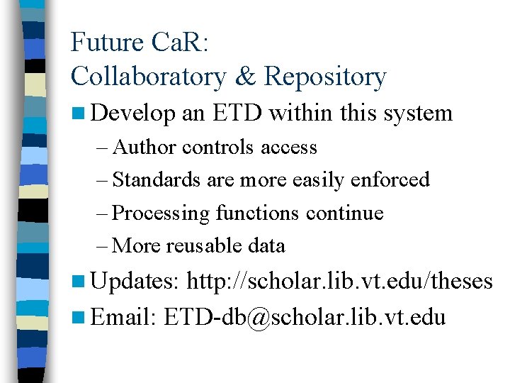 Future Ca. R: Collaboratory & Repository n Develop an ETD within this system –
