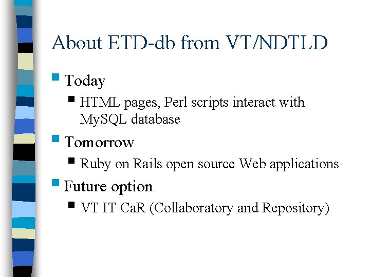 About ETD-db from VT/NDTLD § Today § HTML pages, Perl scripts interact with My.