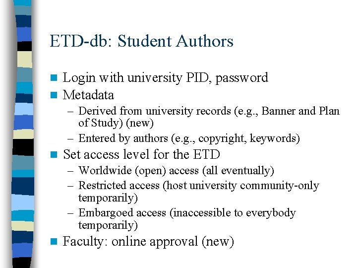ETD-db: Student Authors Login with university PID, password n Metadata n – Derived from