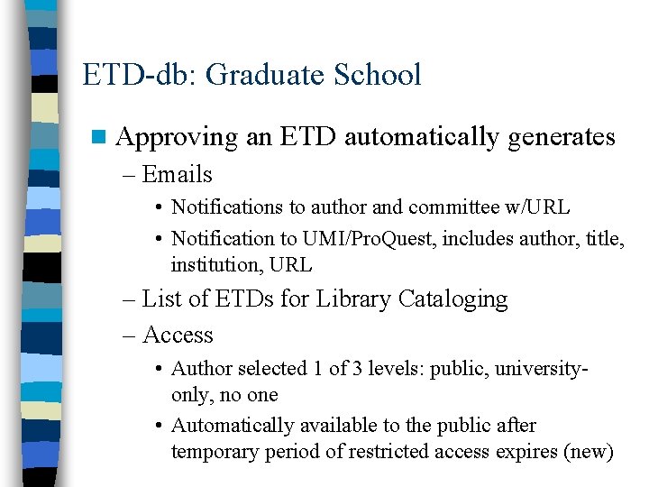 ETD-db: Graduate School n Approving an ETD automatically generates – Emails • Notifications to