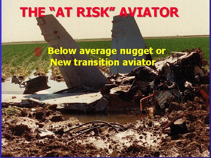 THE “AT RISK” AVIATOR 4 Below average nugget or New transition aviator USMC Rotary