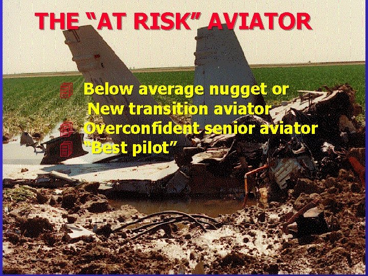 THE “AT RISK” AVIATOR 4 Below average nugget or New transition aviator 4 Overconfident