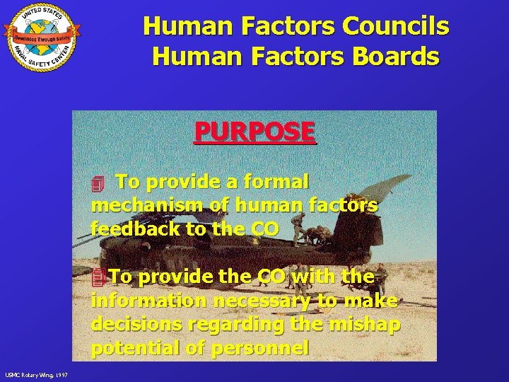 Human Factors Councils Human Factors Boards PURPOSE 4 To provide a formal mechanism of