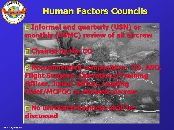 Human Factors Councils 4 Informal and quarterly (USN) or monthly (USMC) review of all