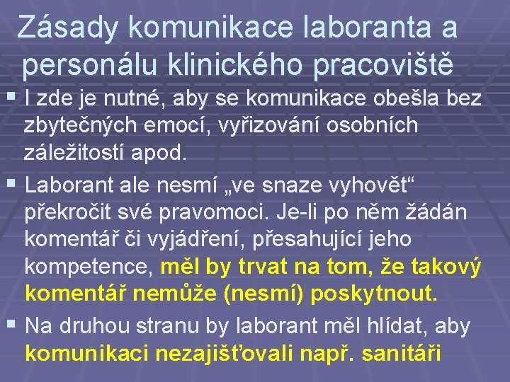 Zásady komunikace laboranta a personálu klinického pracoviště § I zde je nutné, aby se