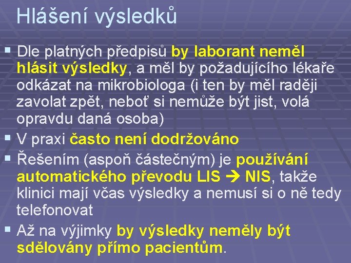 Hlášení výsledků § Dle platných předpisů by laborant neměl hlásit výsledky, a měl by