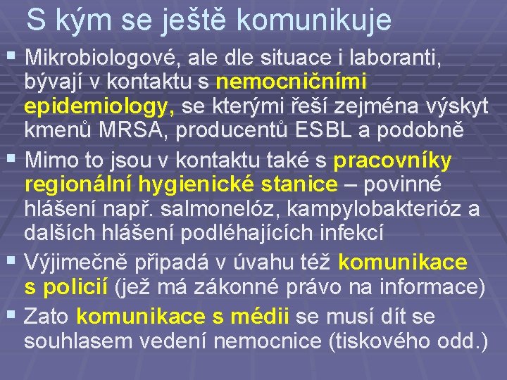 S kým se ještě komunikuje § Mikrobiologové, ale dle situace i laboranti, bývají v