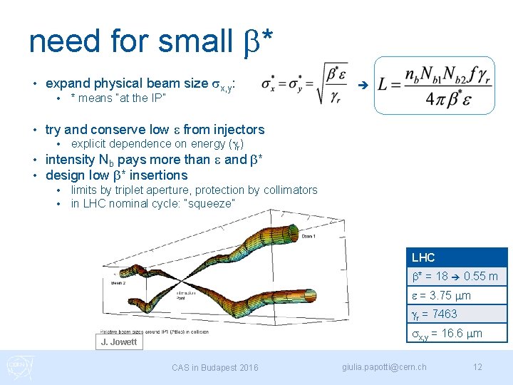 need for small b* • expand physical beam size sx, y: • • *