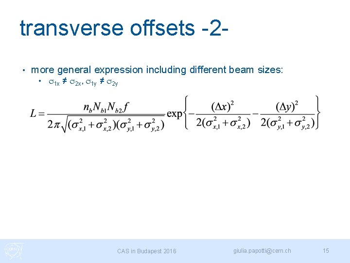 transverse offsets -2 • more general expression including different beam sizes: • s 1