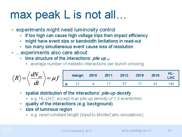 max peak L is not all… • experiments might need luminosity control • if