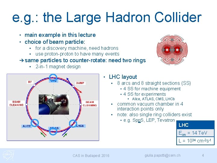 e. g. : the Large Hadron Collider • • main example in this lecture