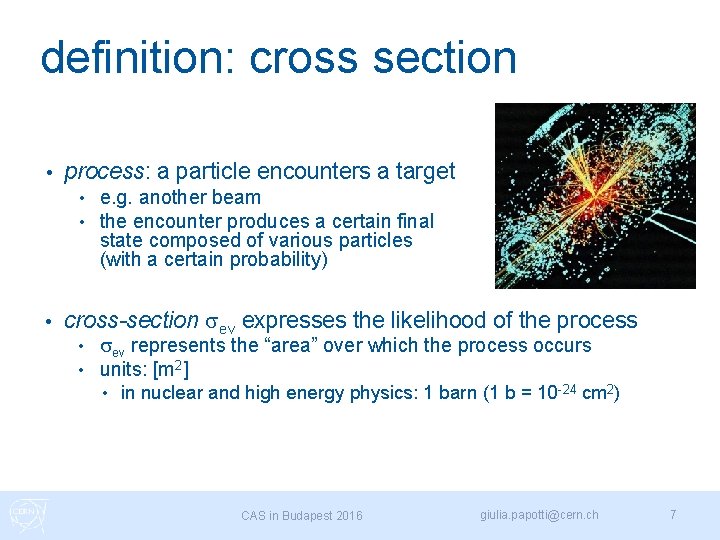 definition: cross section • process: a particle encounters a target • e. g. another