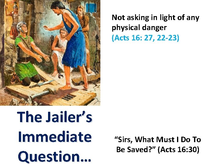 Not asking in light of any physical danger (Acts 16: 27, 22 -23) The