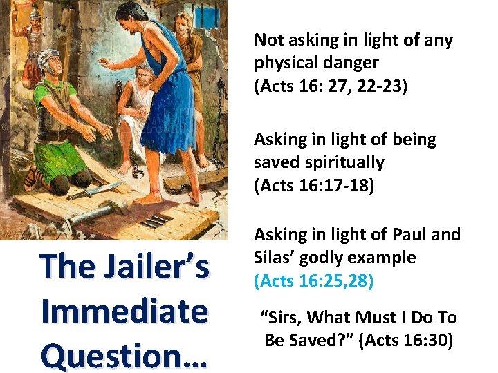 Not asking in light of any physical danger (Acts 16: 27, 22 -23) Asking